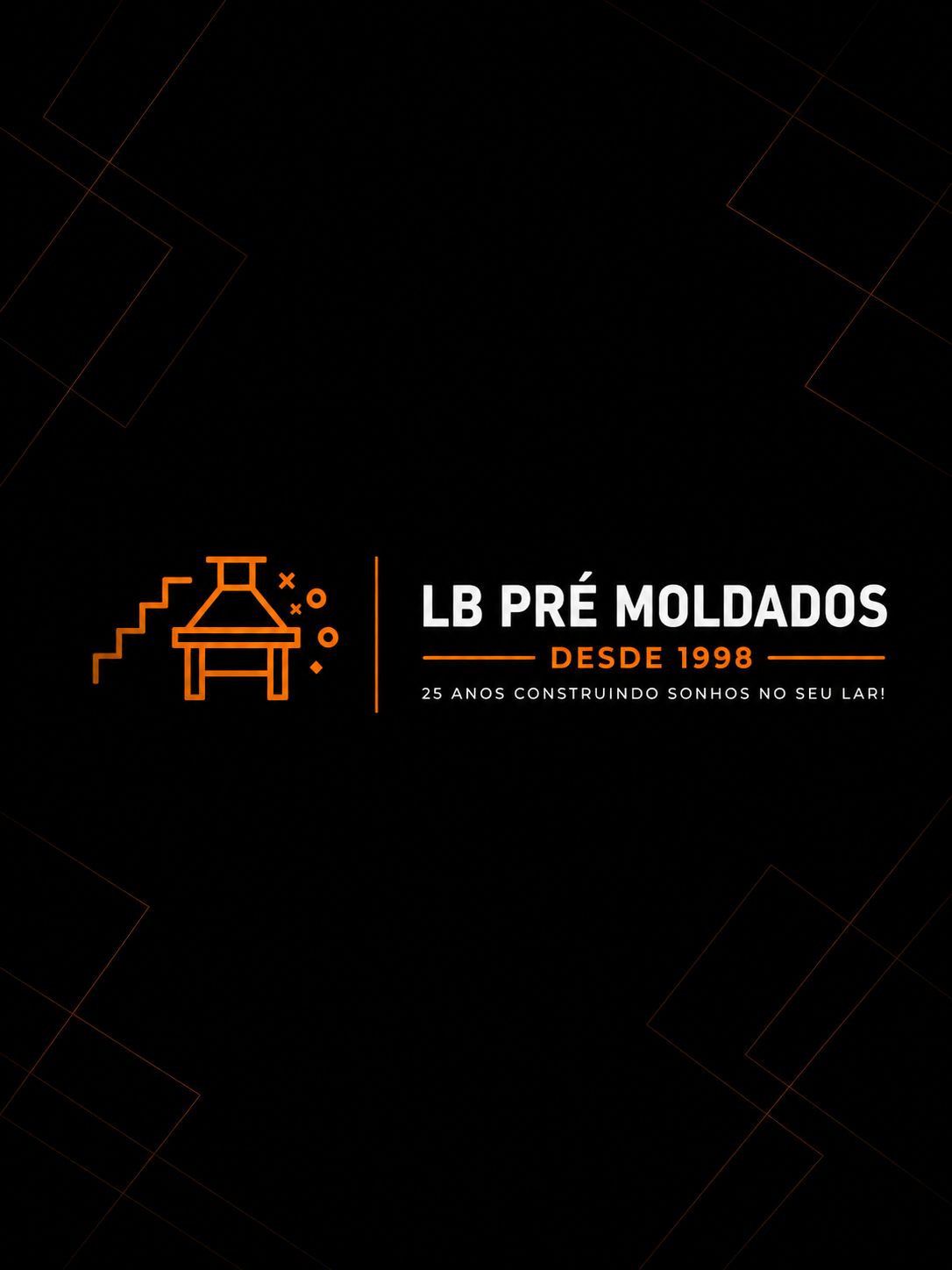 LB Pré Moldados - Desde 1998 - 25 anos construindo sonhos no seu lar